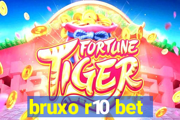 bruxo r10 bet